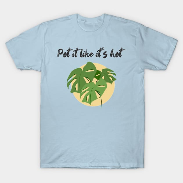 Pot it like it's hot! T-Shirt by partimesloth